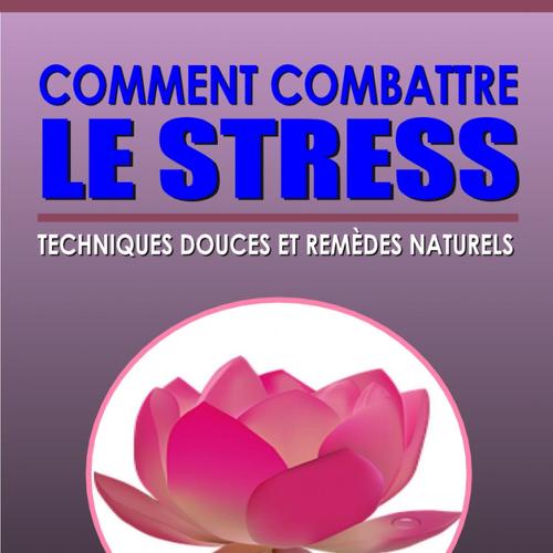 Comment combattre le stress