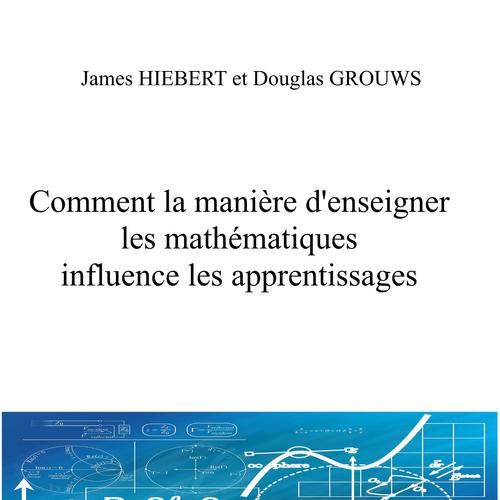 COMMENT LA MANIÈRE D'ENSEIGNER LES MATHÉMATIQUES INFLUENCE LES APPRENTISSAGES