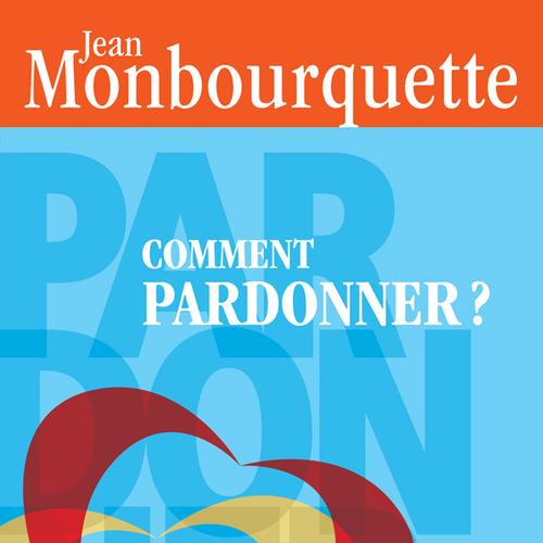 Comment pardonner? (format poche)