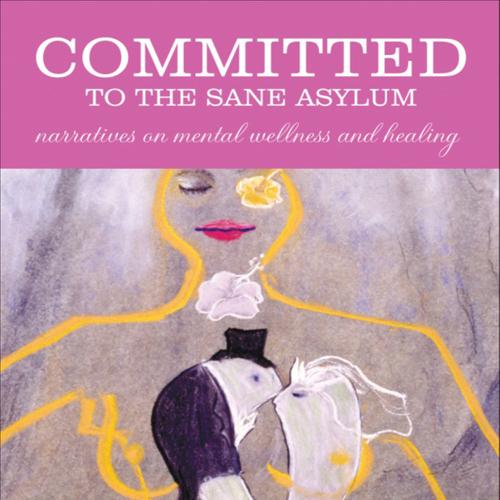 Committed to the Sane Asylum