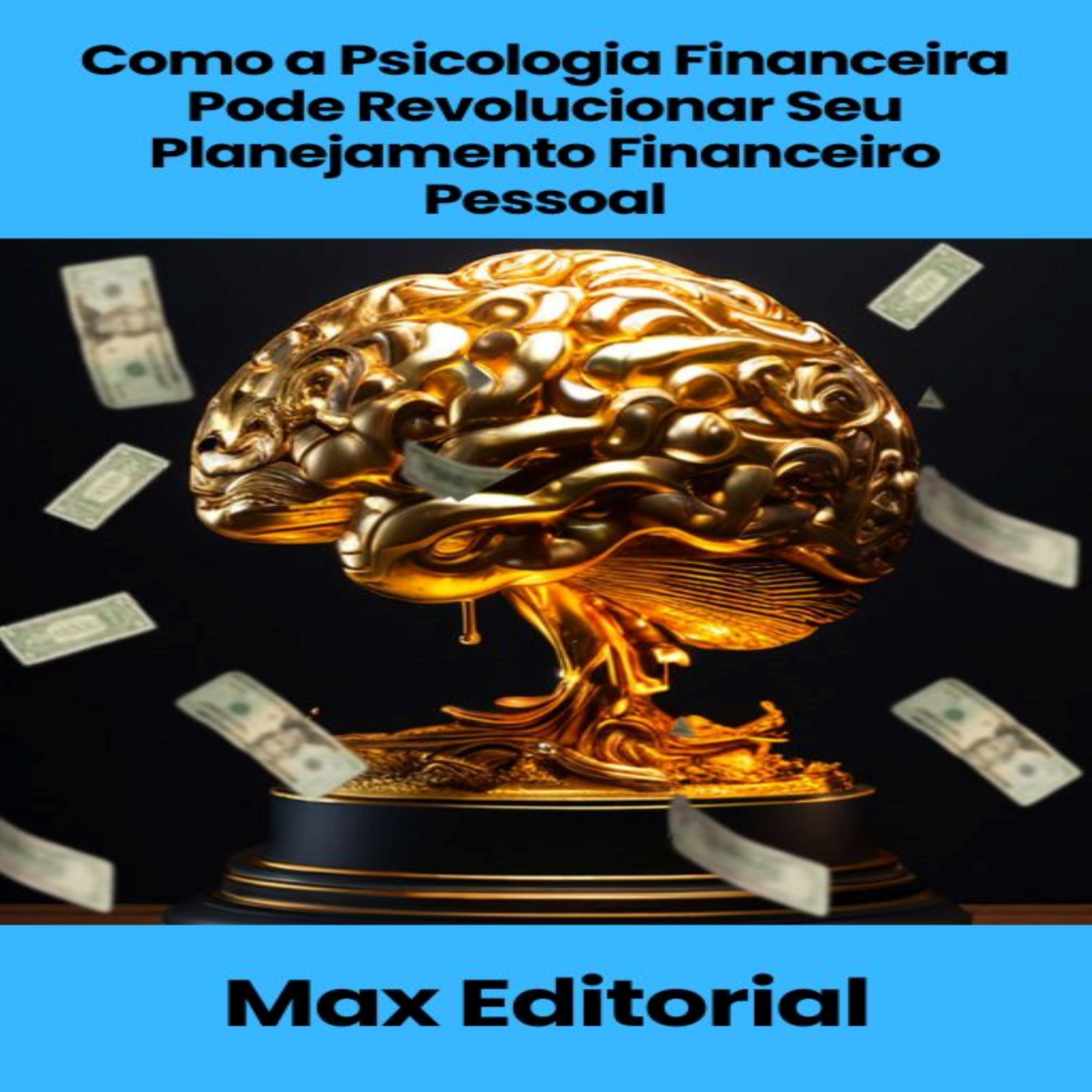 Como a Psicologia Financeira Pode Revolucionar Seu Planejamento Financeiro Pessoal