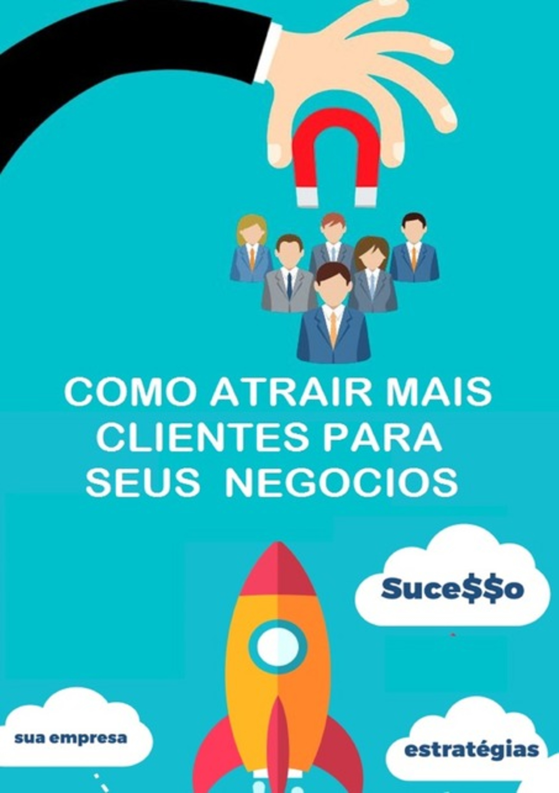 Como Atrair Mais Clientes Para Seus Negócios