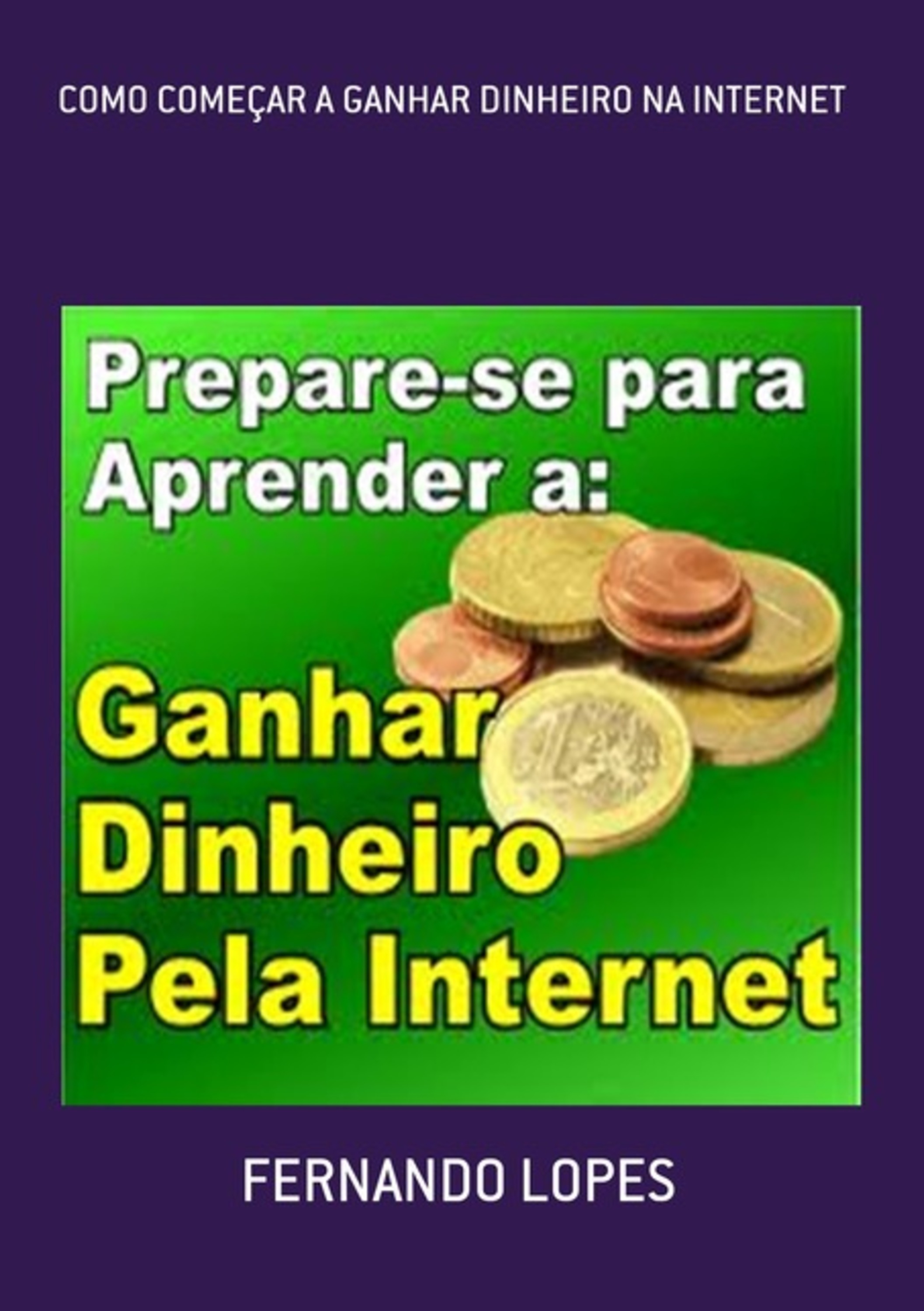 Como Começar A Ganhar Dinheiro Na Internet