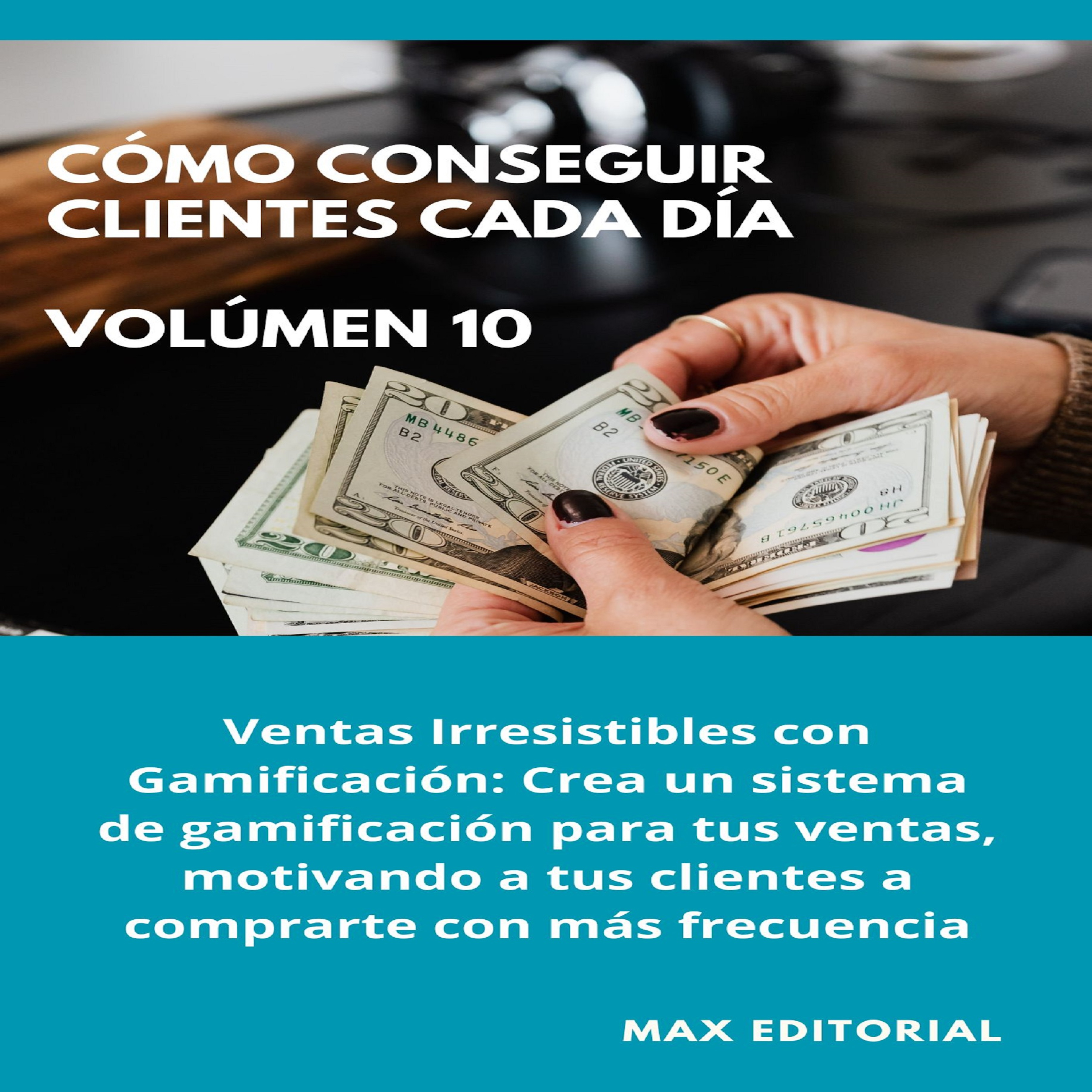 Cómo Conseguir Clientes Cada Día - Volúmen 10