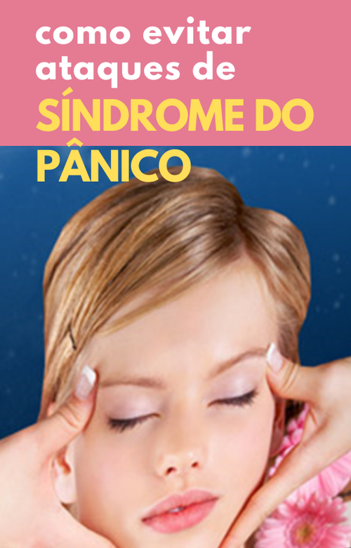 Como evitar ataques de síndrome do pânico