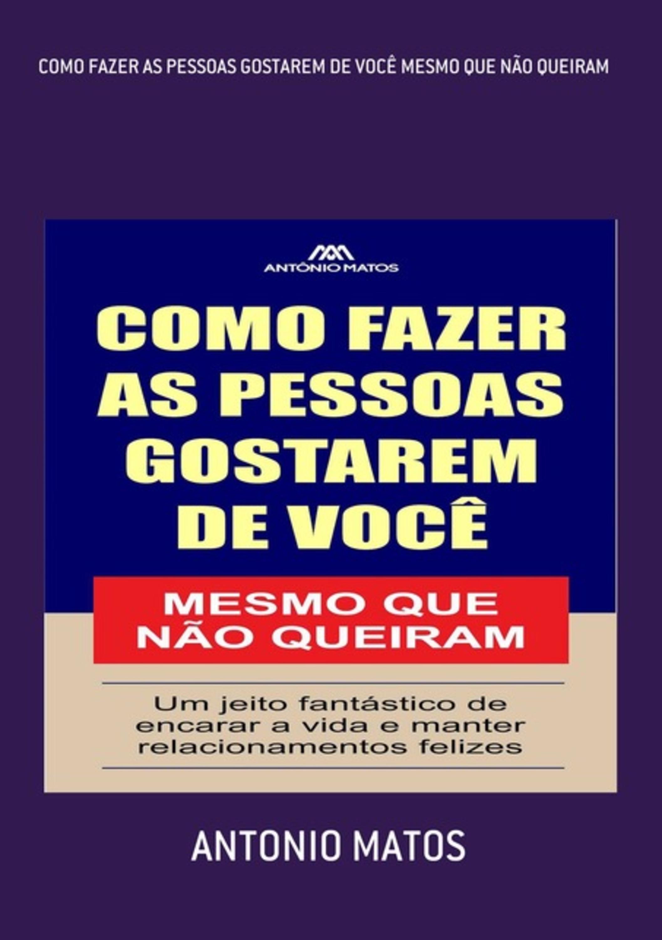 Como Fazer As Pessoas Gostarem De Você Mesmo Que Não Queiram