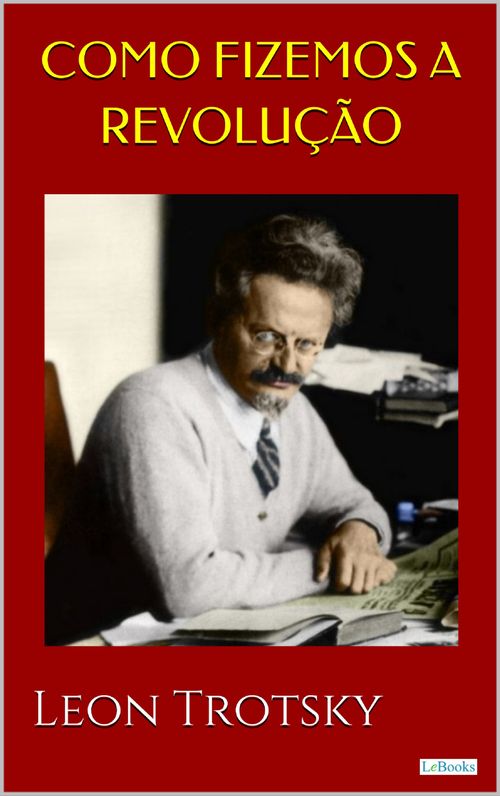 Como Fizemos a Revolução - Trotsky
