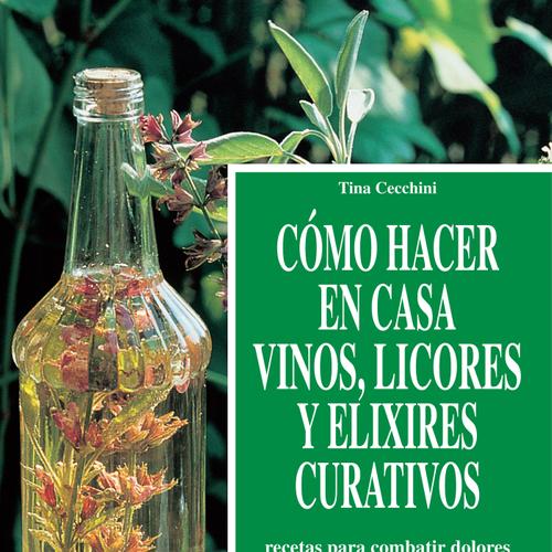 Cómo hacer en casa vinos, licores y elixires curativos