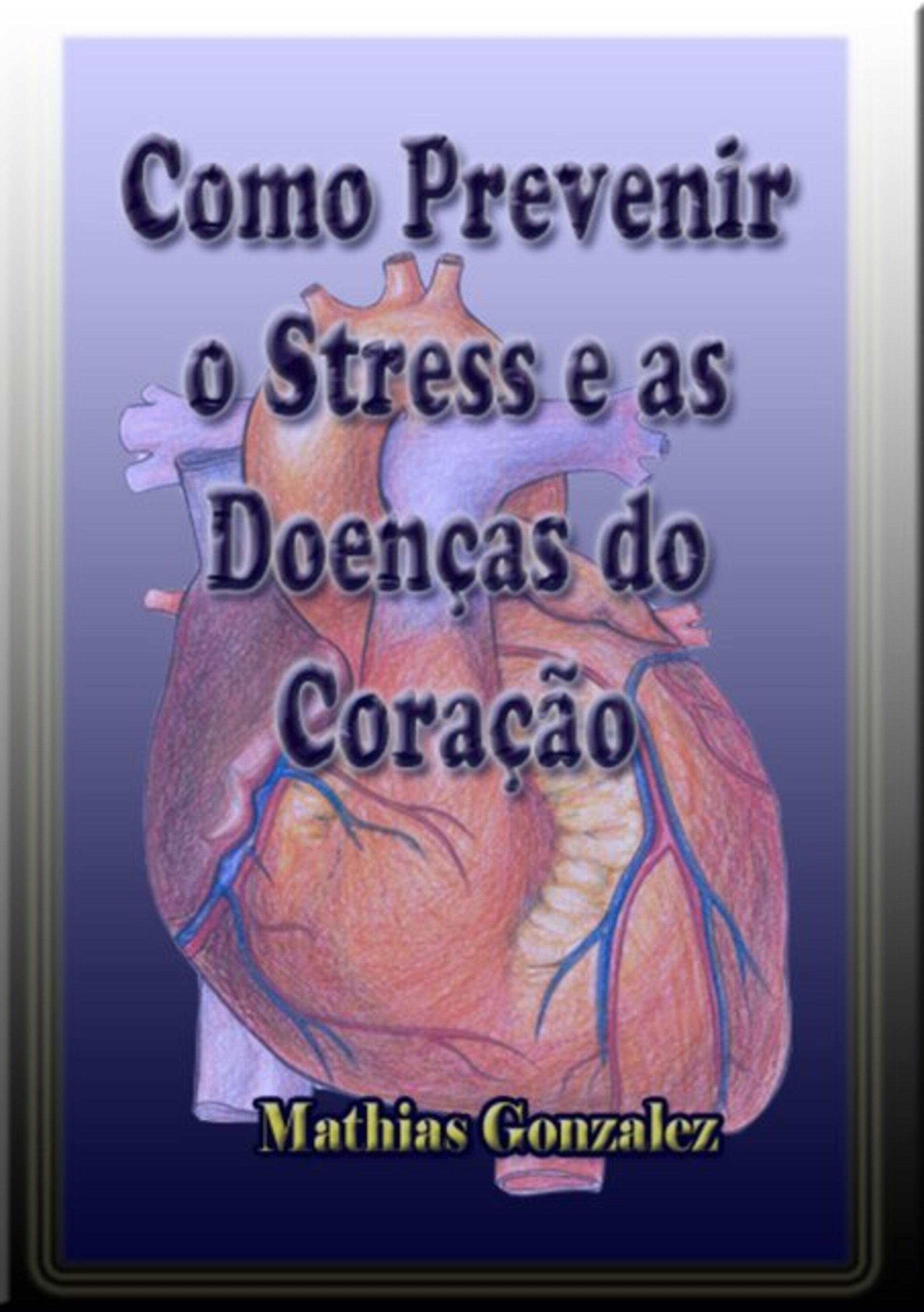 Como Prevenir O Stress E As Doenças Do Coração