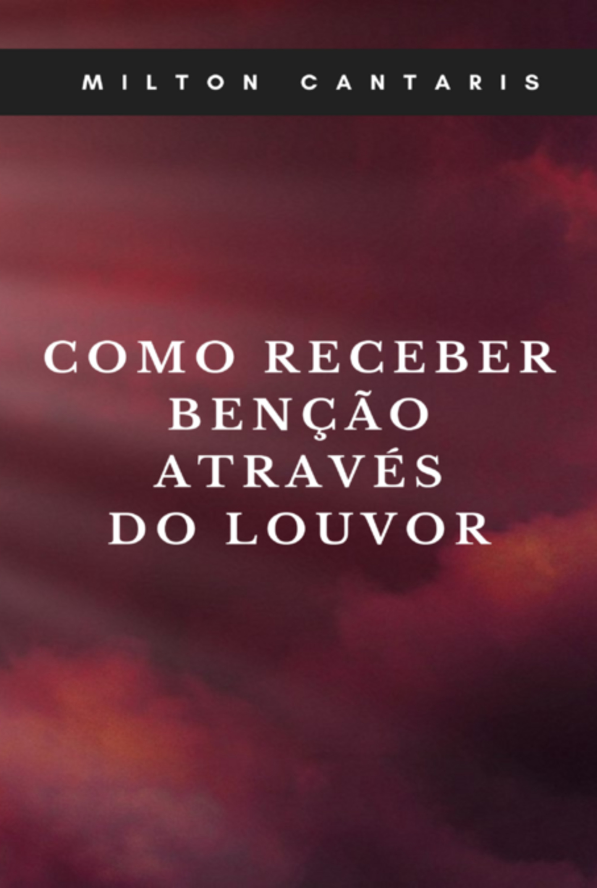 Como Receber Benção Através Do Louvor