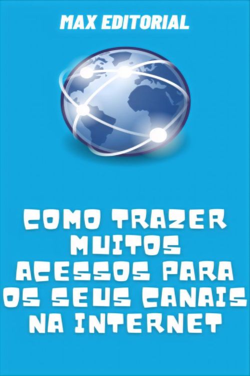 Como Trazer Muitos Acessos para os seus Canais na Internet