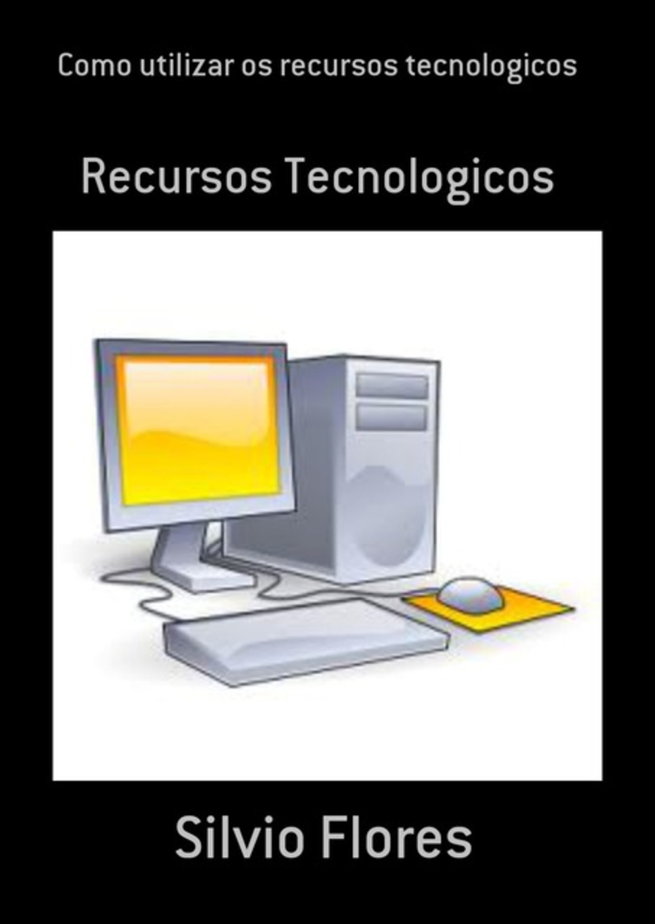 Como Utilizar Os Recursos Tecnologicos