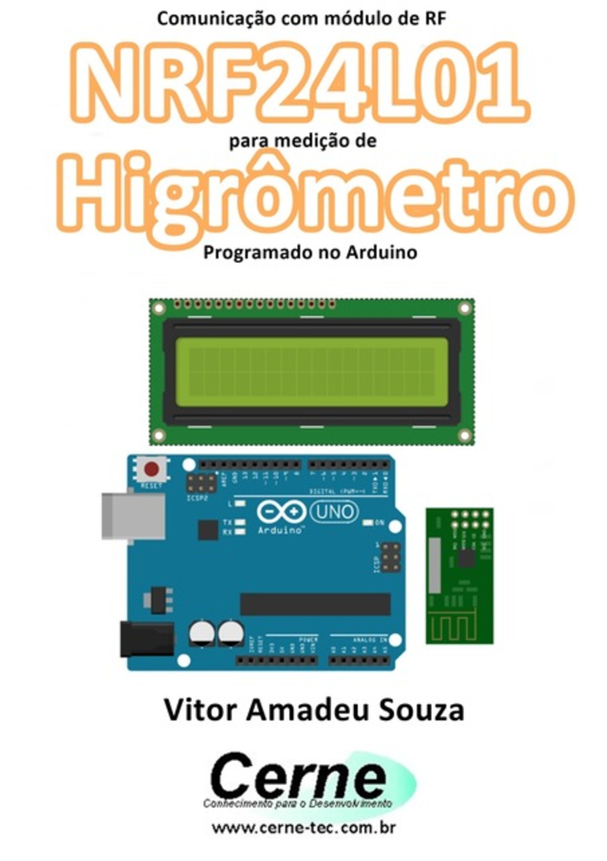 Comunicação Com Módulo De Rf Nrf24l01 Para Medição De Higrômetro Programado No Arduino