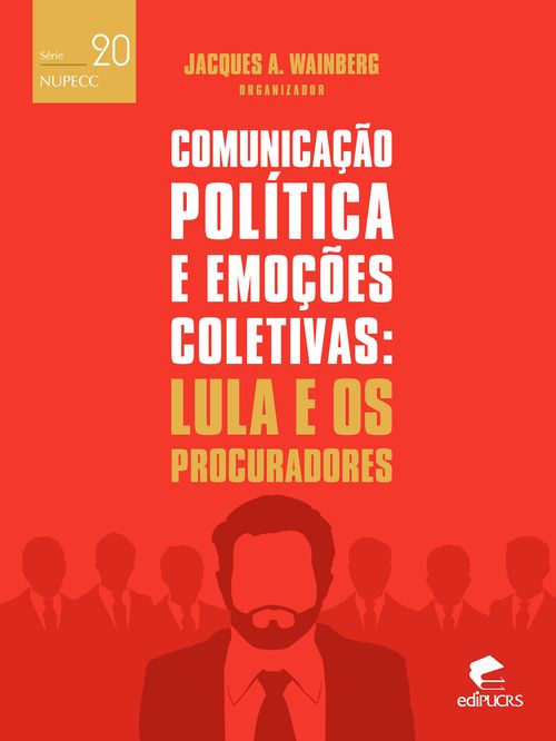 Comunicação politica e emoções coletivas: Lula e os procuradores