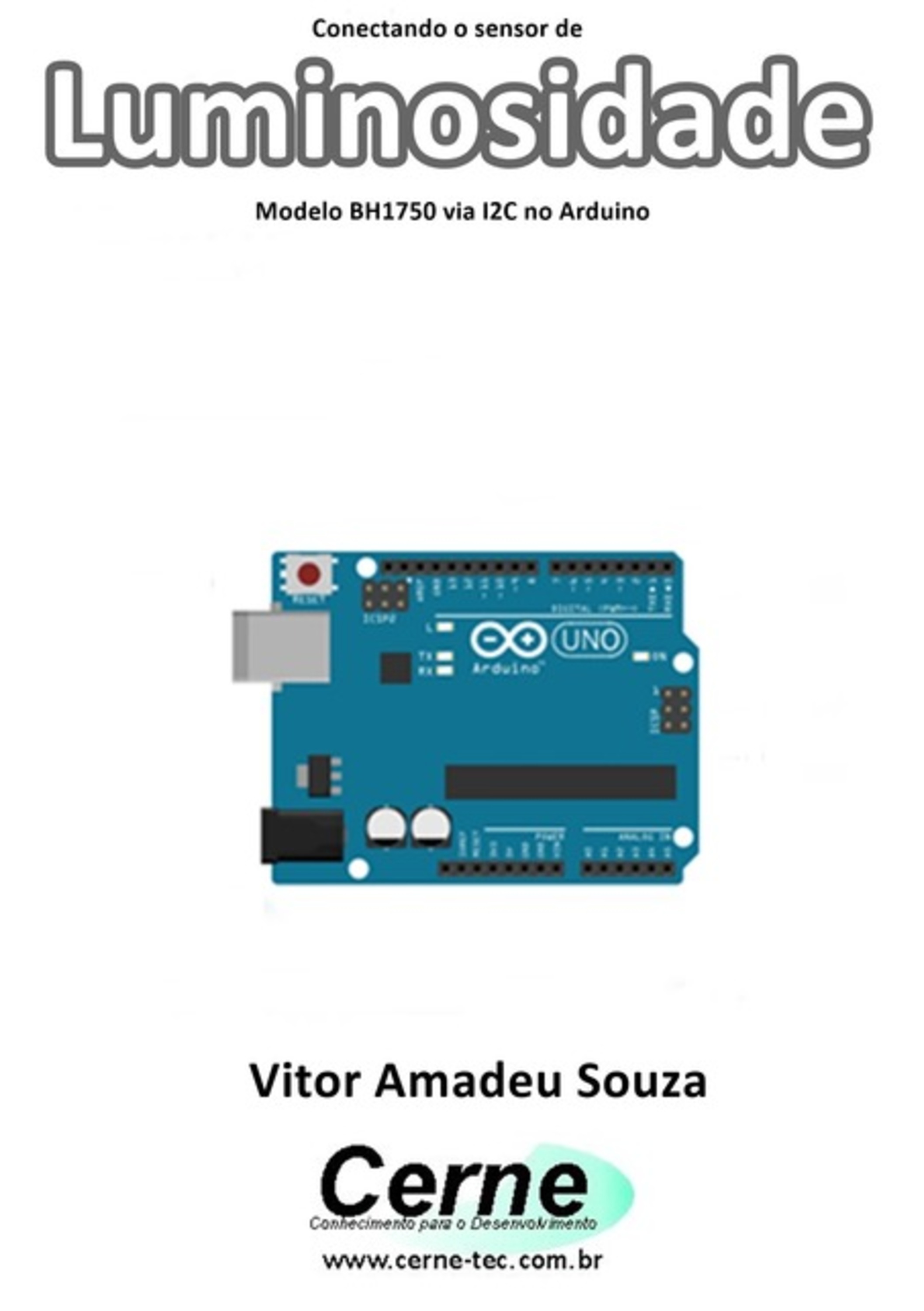 Conectando O Sensor De Luminosidade Modelo Bh1750 Via I2c No Arduino