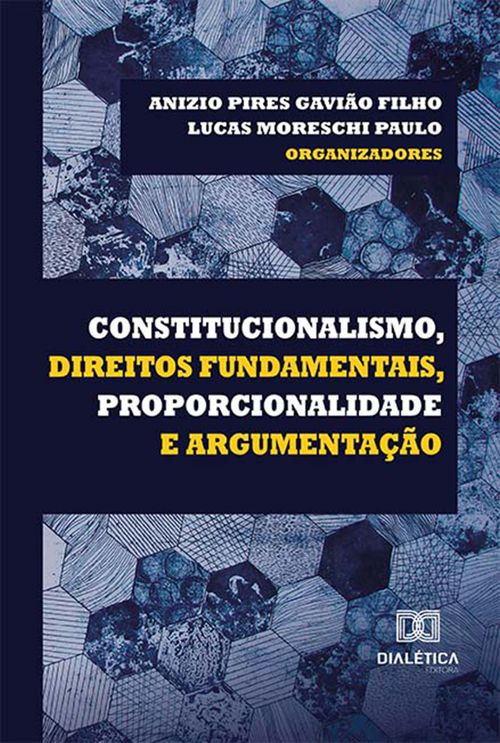 Constitucionalismo, Direitos Fundamentais, Proporcionalidade e Argumentação