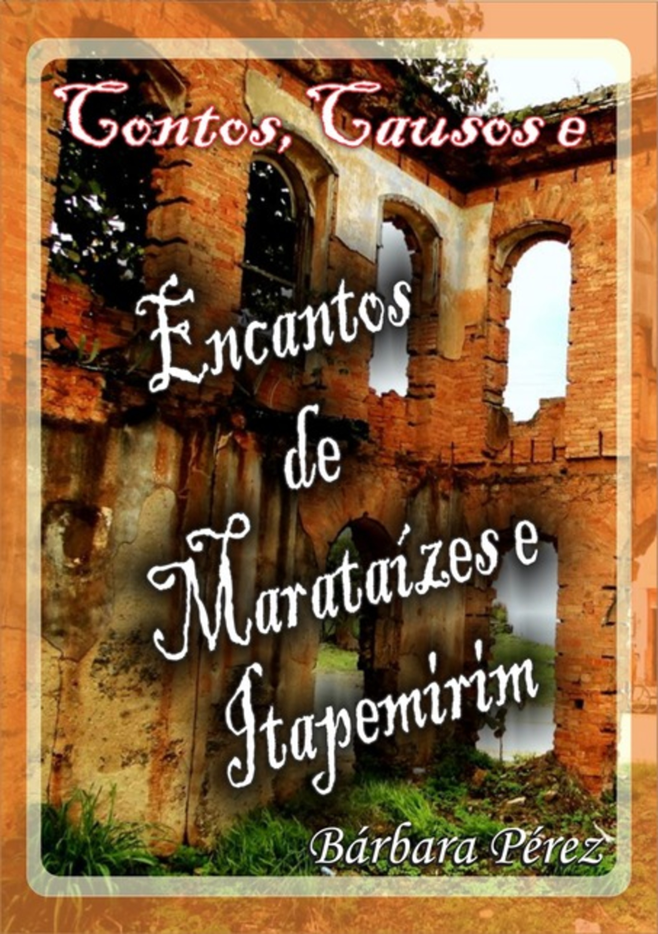 Contos, Causos E Encantos De Marataízes E Itapemirim