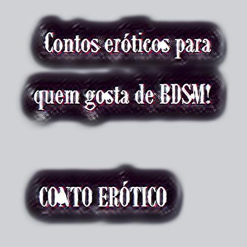 Contos eróticos BDSM!