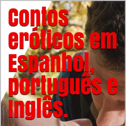 Contos eróticos em Espanhol, português e Inglês