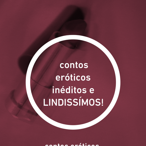 contos eróticos inéditos e LINDISSÍMOS!