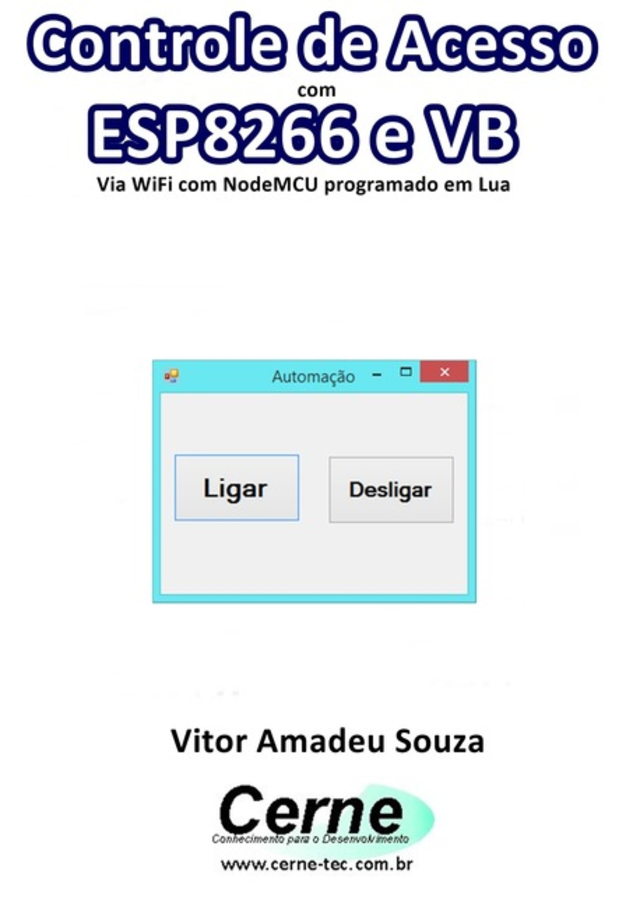 Controle De Acesso Com Esp8266 E Vb Via Wifi Com Nodemcu Programado Em Lua