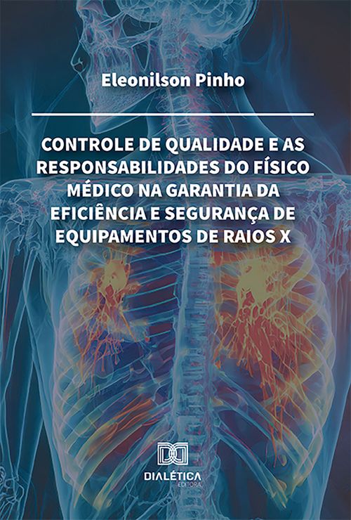 Controle de qualidade e as responsabilidades do físico médico na garantia da eficiência e segurança de equipamentos de raios X