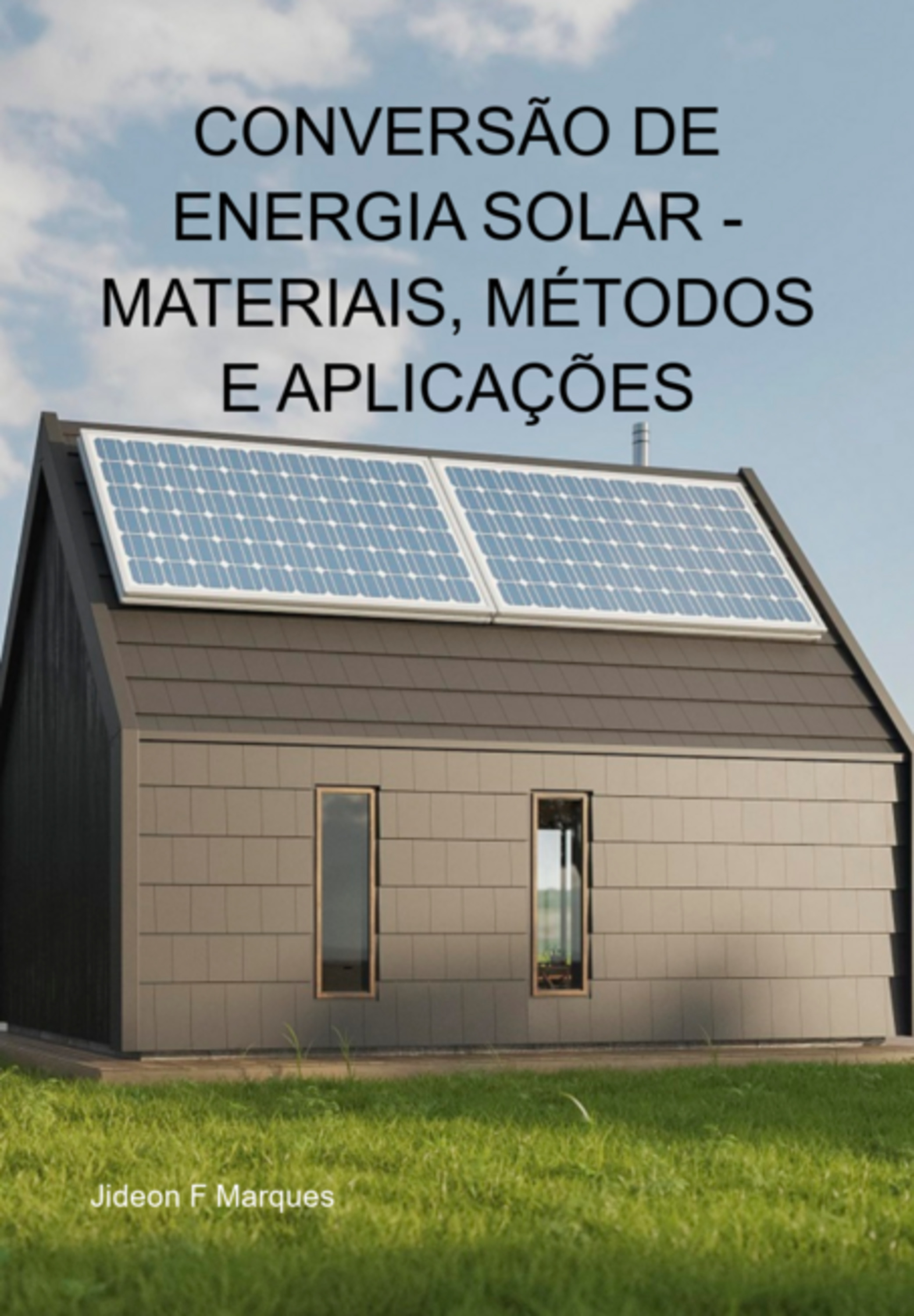 Conversão De Energia Solar - Materiais, Métodos E Aplicações