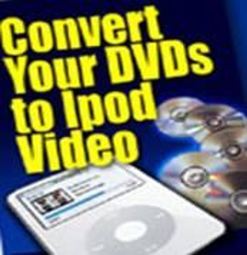 Convert DVDs to iPod Video