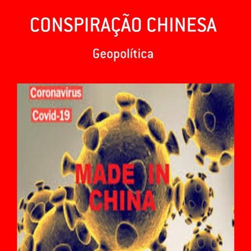 CORONAVÍRUS - CONSPIRAÇÃO CHINESA