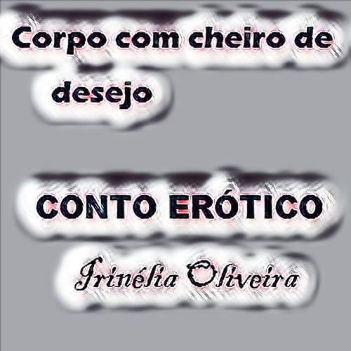 Corpo com cheiro de desejo