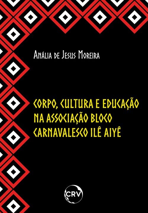 CORPO, CULTURA E EDUCAÇÃO NA ASSOCIAÇÃO BLOCO CARNAVALESCO ILÊ AIYÊ