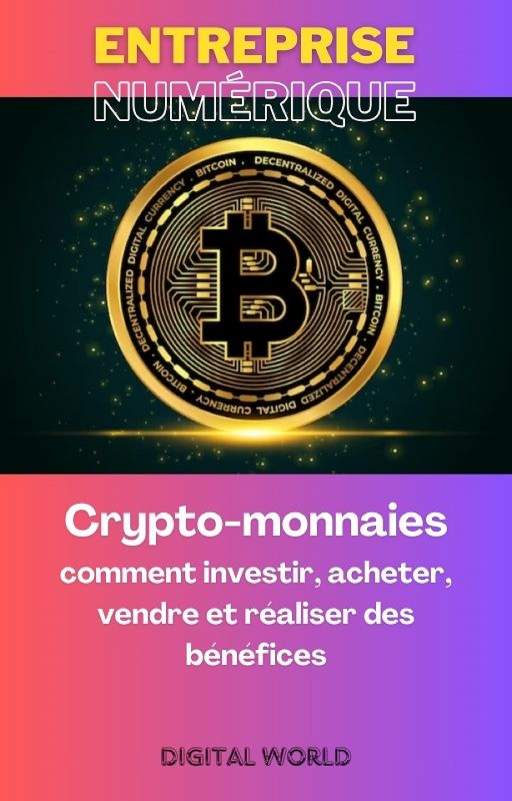 Crypto-monnaies - comment investir, acheter, vendre et réaliser des bénéfices