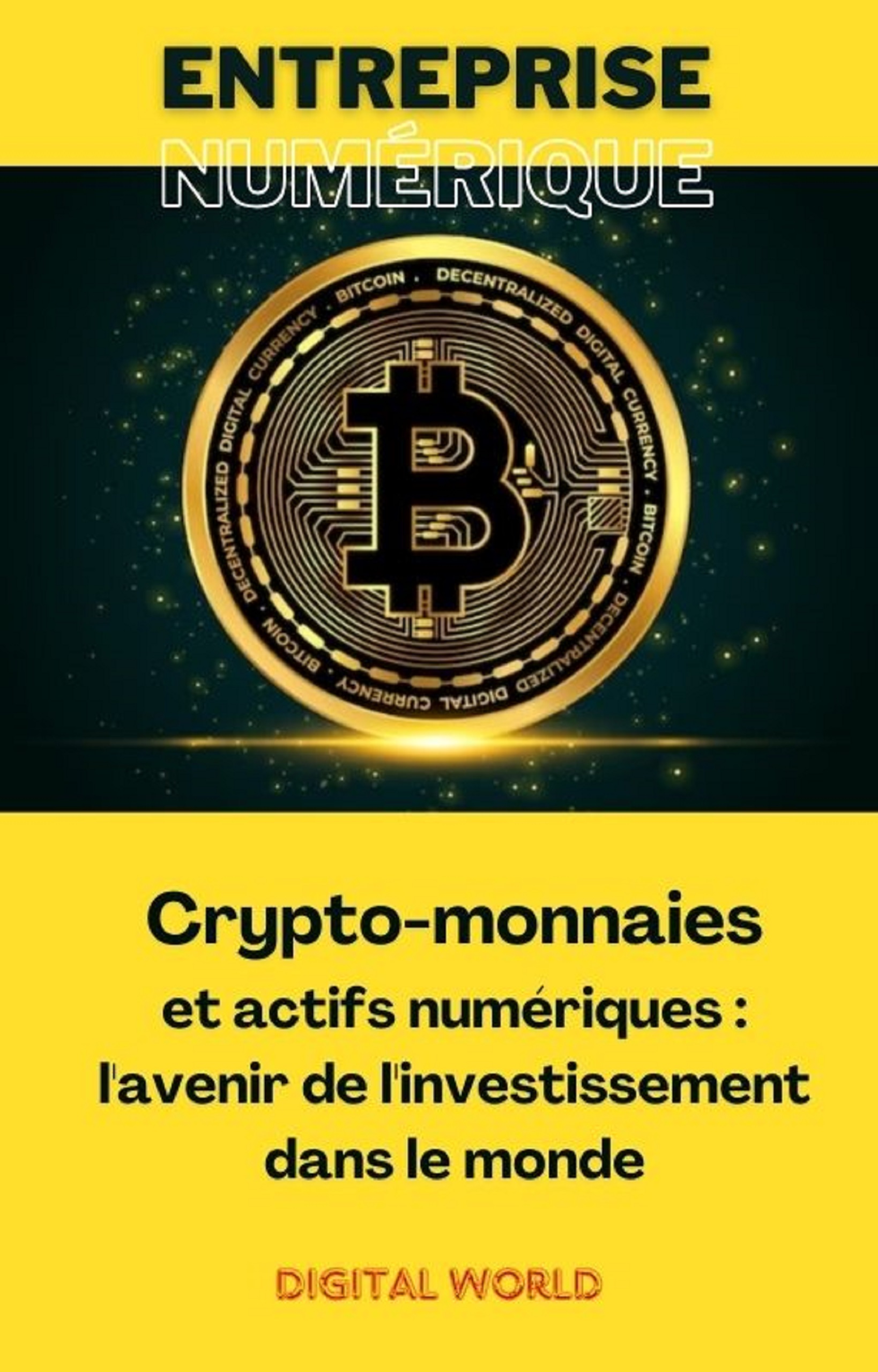 Crypto-monnaies et actifs numériques - l'avenir de l'investissement dans le monde