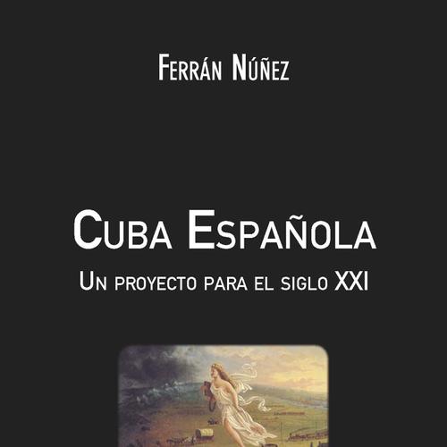 Cuba Española - Un proyecto para el siglo XXI