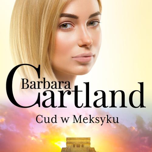 Cud w Meksyku - Ponadczasowe historie miłosne Barbary Cartland