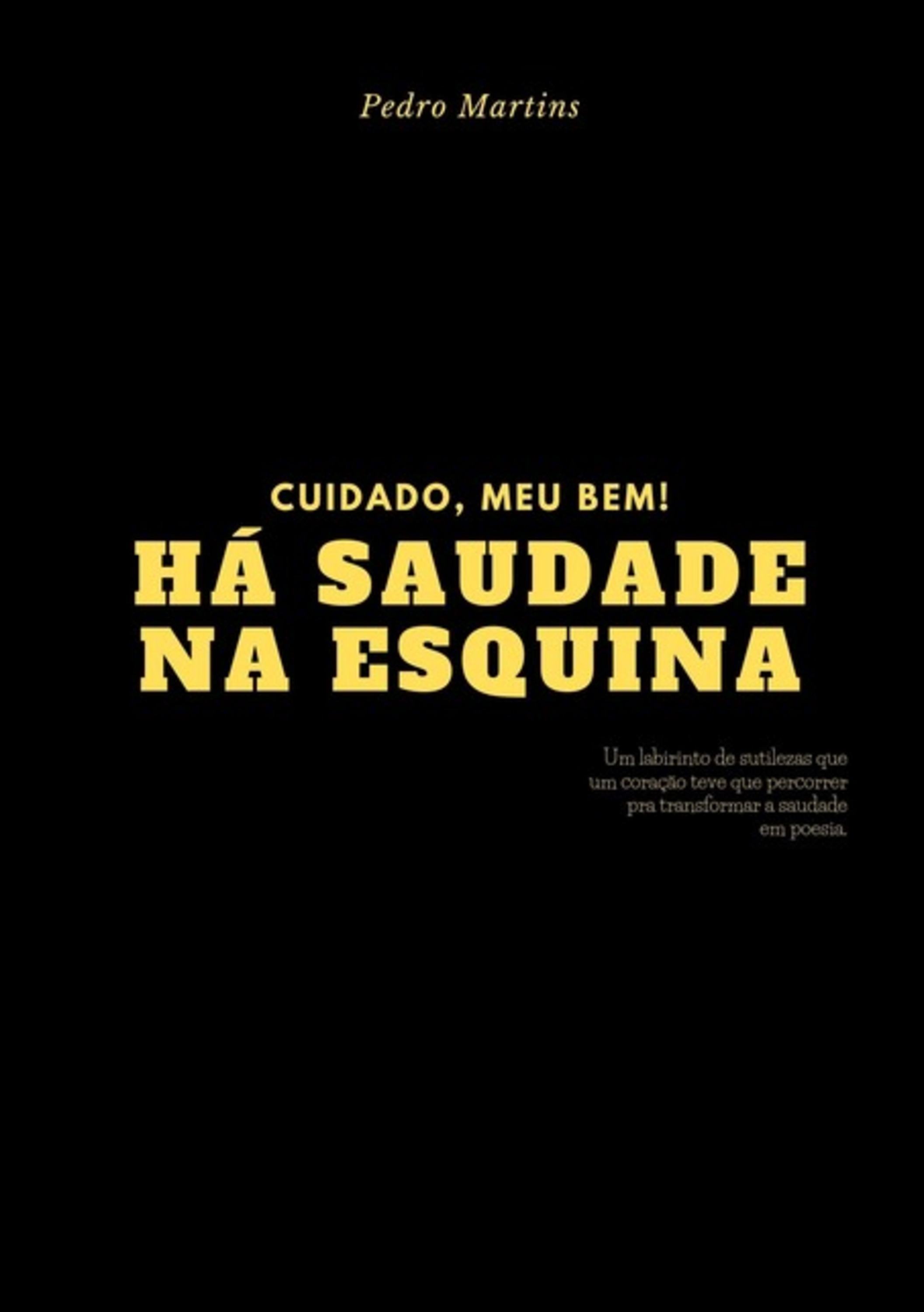 Cuidado, Meu Bem! Há Saudade Na Esquina.