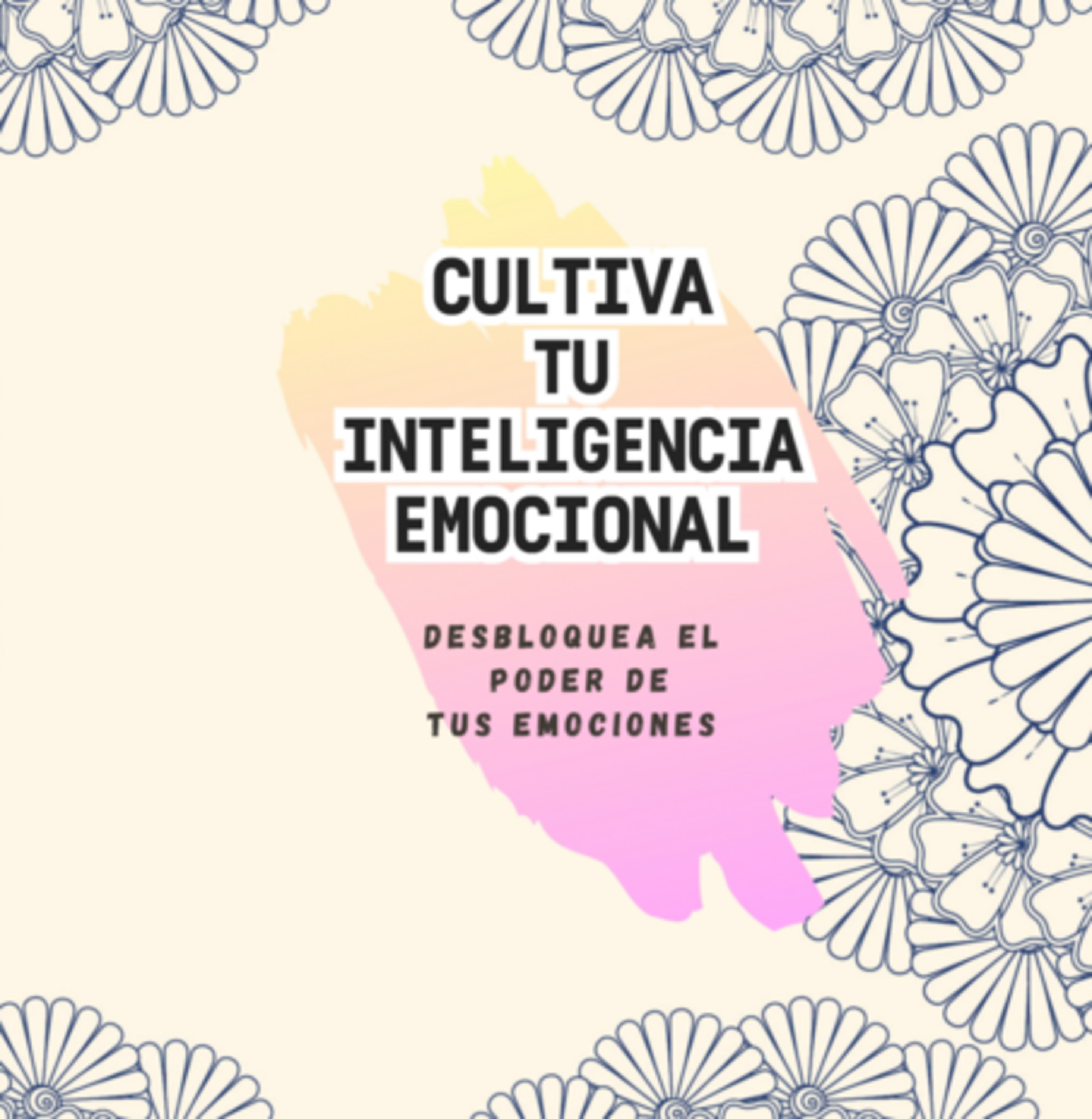 Cultivando Tu Inteligencia Emocional