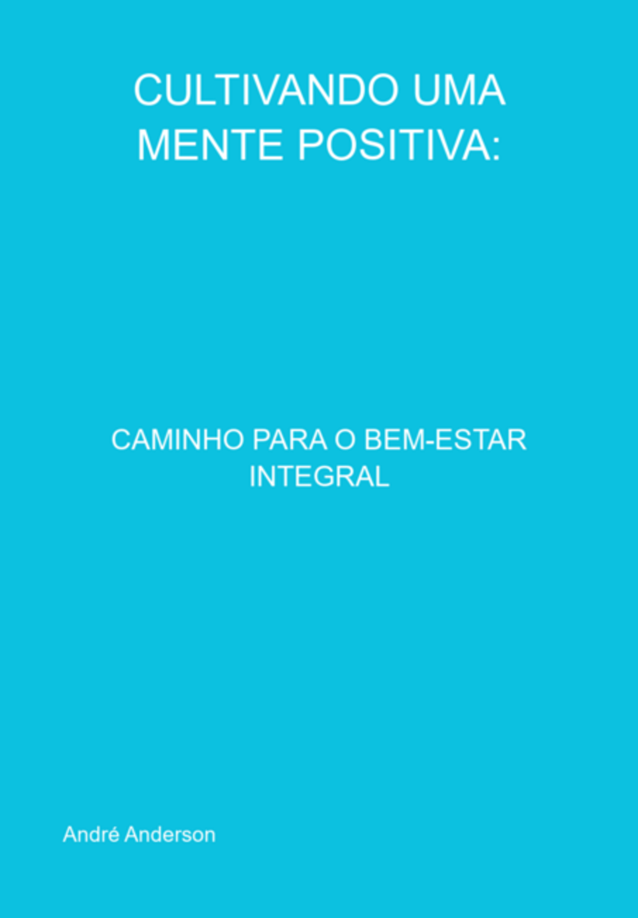 Cultivando Uma Mente Positiva