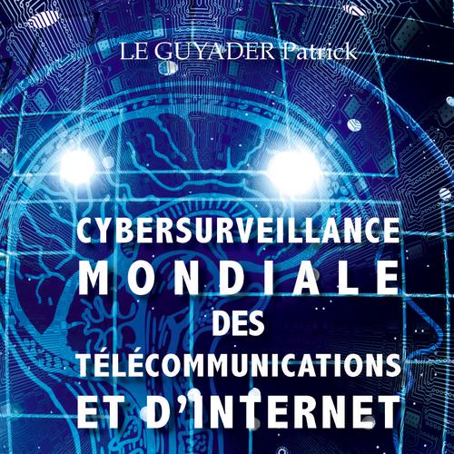 CYBERSURVEILLANCE MONDIALE DES TELECOMMUNICATIONS ET D'INTERNET