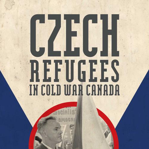 Czech Refugees in Cold War Canada