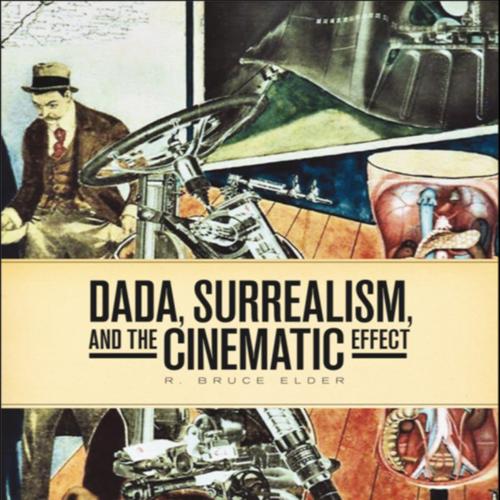 DADA, Surrealism, and the Cinematic Effect