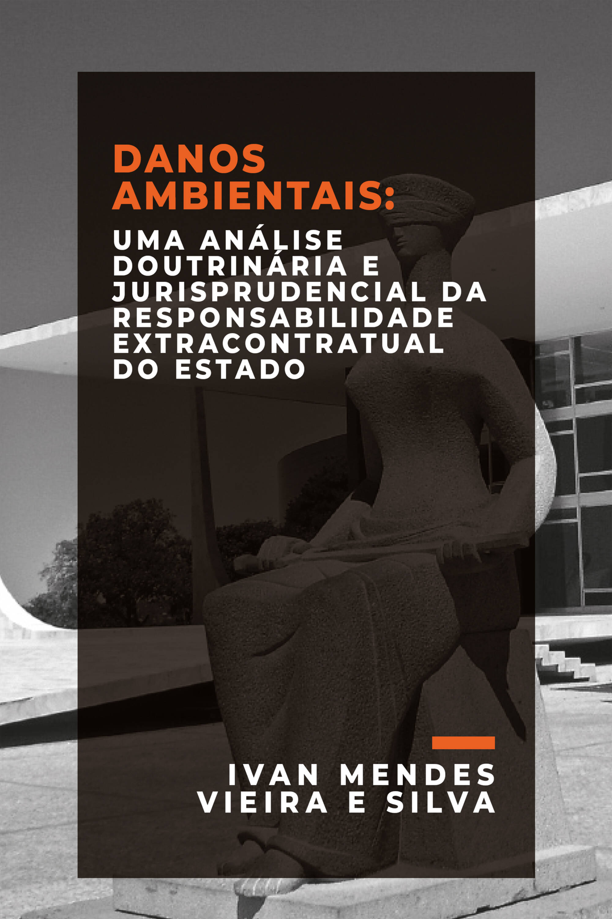 DANOS AMBIENTAIS: UMA ANÁLISE DOUTRINÁRIA E JURISPRUDENCIAL DA RESPONSABILIDADE EXTRACONTRATUAL DO E