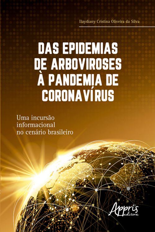 Das Epidemias de Arboviroses à Pandemia de Coronavírus: Uma Incursão Informacional no Cenário Brasileiro