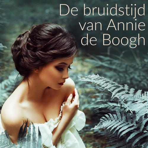 De bruidstijd van Annie de Boogh