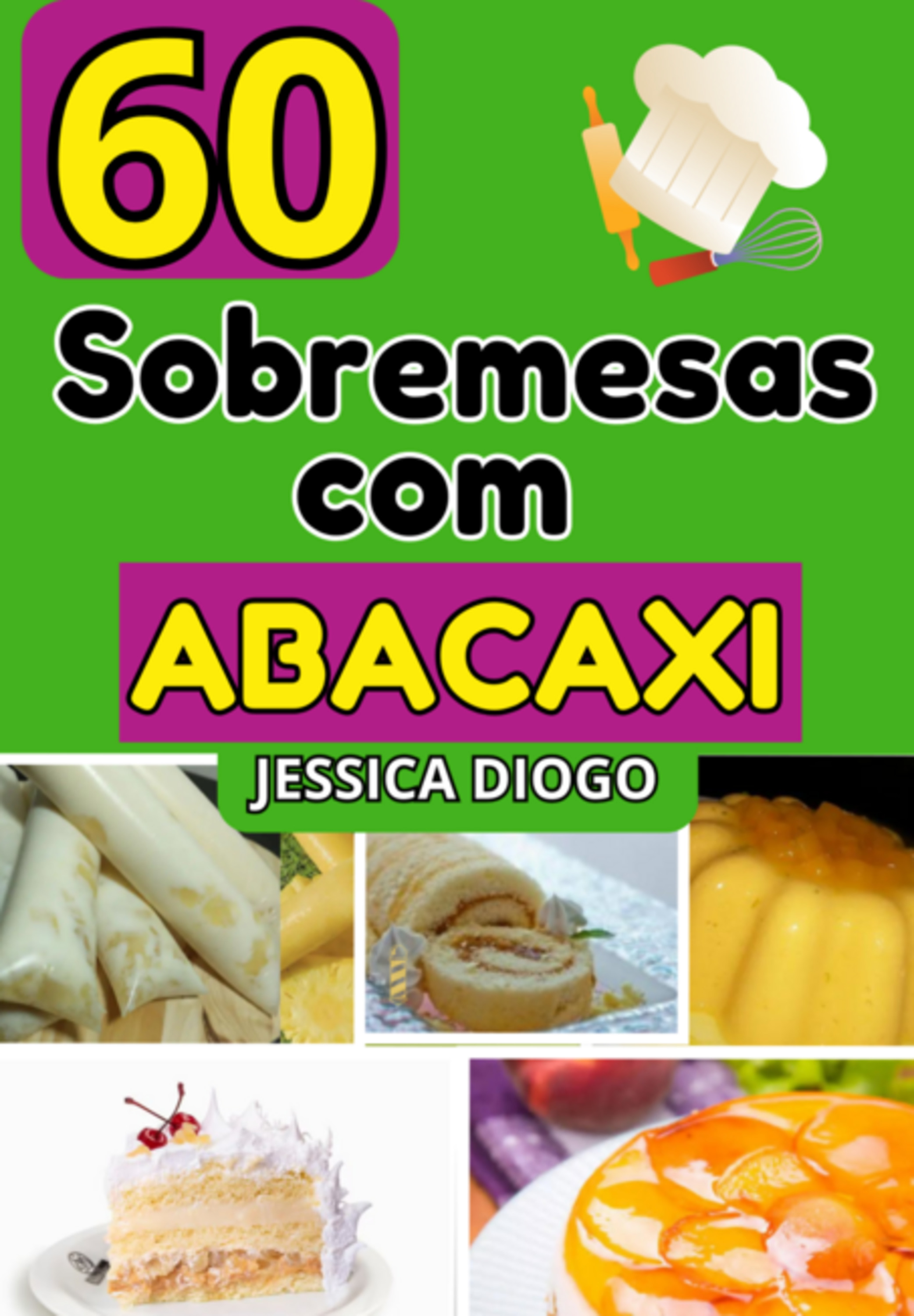 Delícias Com Abacaxi: 60 Receitas De Sobremesas Exclusivas