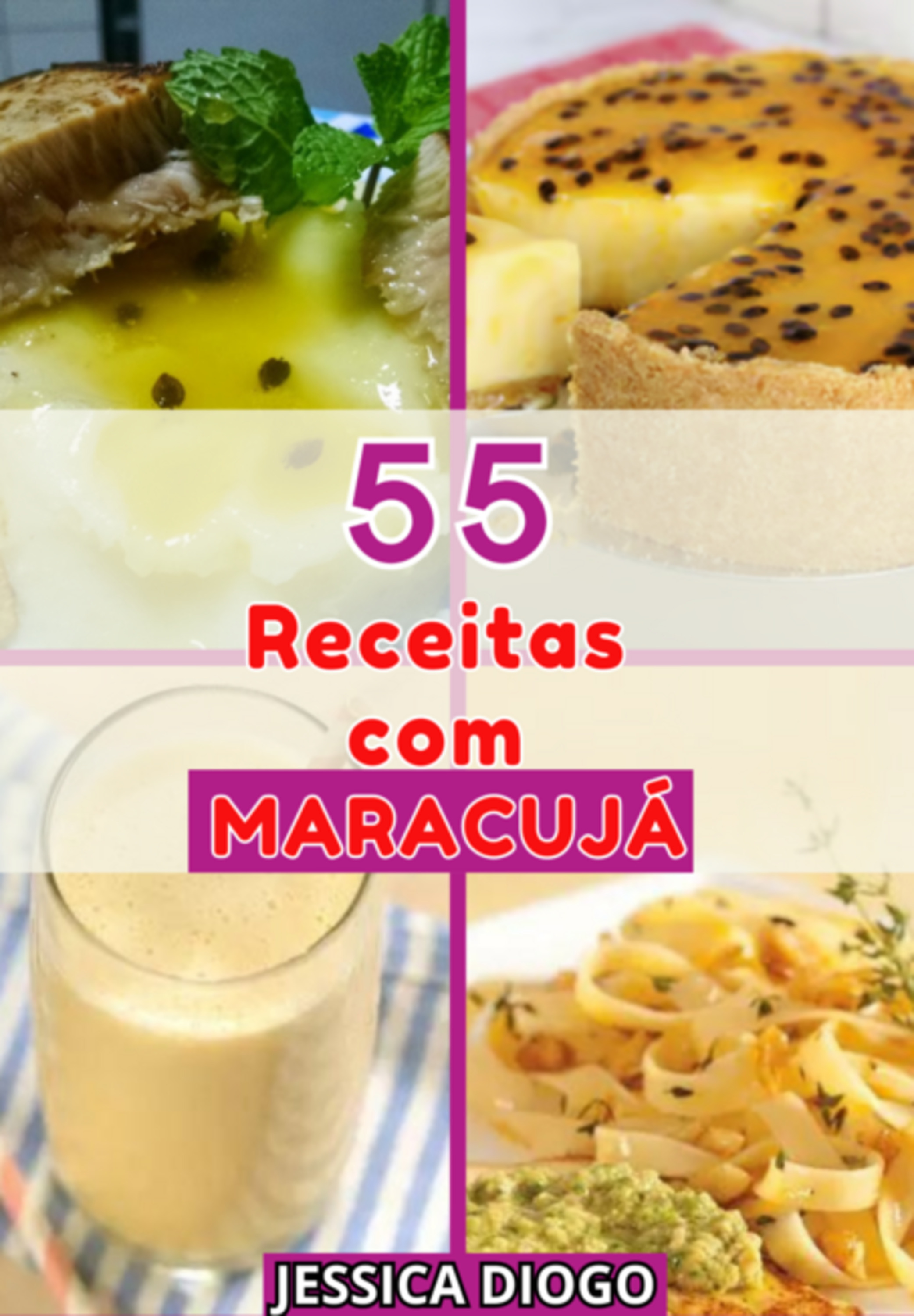 Delícias De Maracujá: 55 Receitas Para Transformar Sua Cozinha