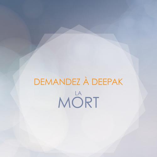 Demandez a Deepak - La Mort