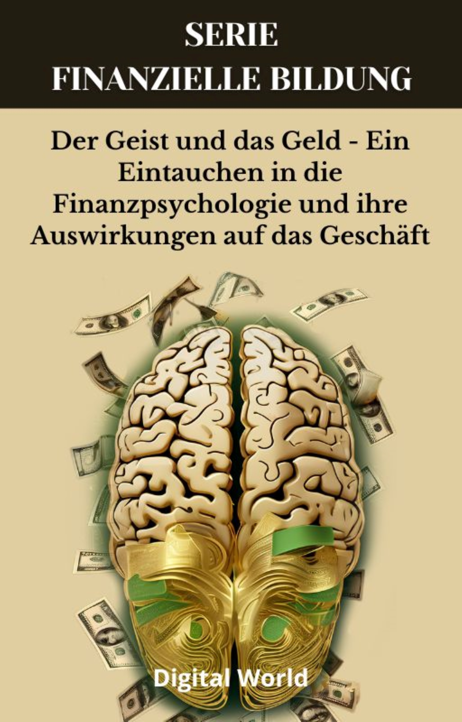 Der Geist und das Geld - Ein Eintauchen in die Finanzpsychologie und ihre Auswirkungen auf das Geschäft