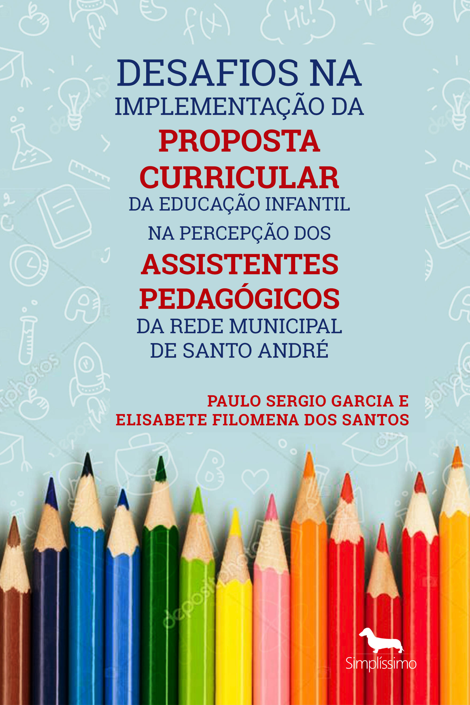 DESAFIOS NA IMPLEMENTAÇÃO DA PROPOSTA CURRICULAR DA EDUCAÇÃO INFANTIL NA PERCEPÇÃO DOS ASSISTENTES P