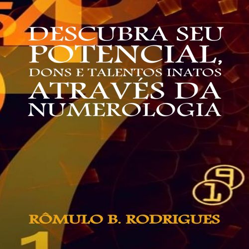 Descubra seu potencial, dons e talentos inatos através da numerologia